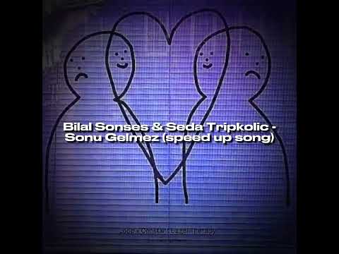 Bilal Sonses & Seda Tripkolic - Sonu Gelmez (speed up song)