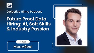 Max Métral on Future-Proof Data Hiring: AI, Soft Skills & Industry Passion