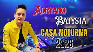 CASA NOTURNA - ADRYANO BATYSTA - LANÇAMENTO - 2026