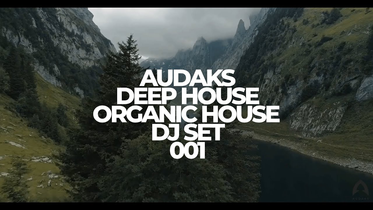 Deep House, Organic House DJ Set mixed by Audaks 001