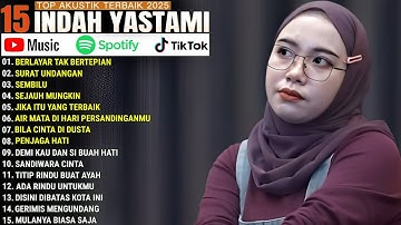 INDAH YASTAMI FULL ALBUM - BERLAYAR TAK BERTEPIAN - SURAT UNDANGAN || COVER AKUSTIK TERBAIK 2025