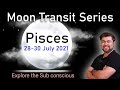 LxS || Moon transit in Pisces || 28 - 30 July, 2021 || Punneit