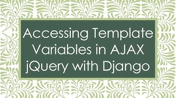 Accessing Template Variables in AJAX jQuery with Django