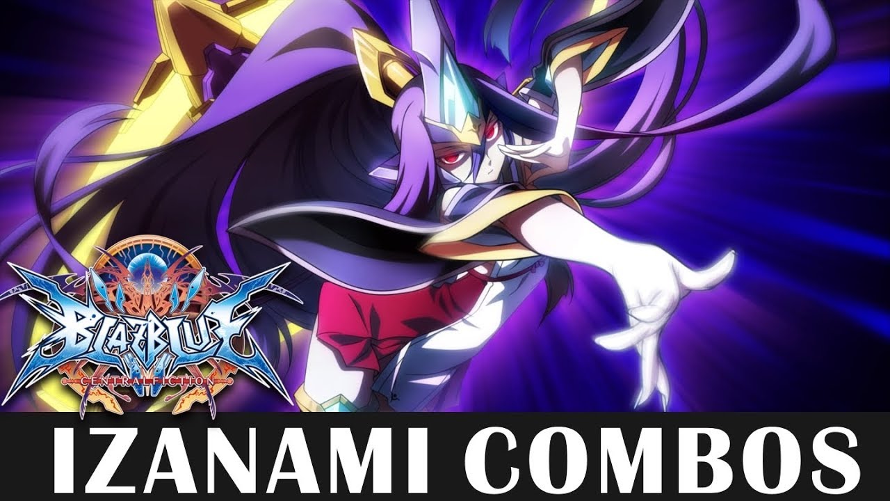 Izanami Basic Combos Okizeme Blazblue Central Fiction 2 0 Youtube