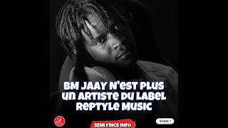 🛑 BM JAAY | N'est plus un Artiste du LABEL REPTYLE MUSIC | Vu sur le net
