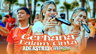 ADE ASTRID X GERENGSENG TEAM - GERHANA DALAM CINTA