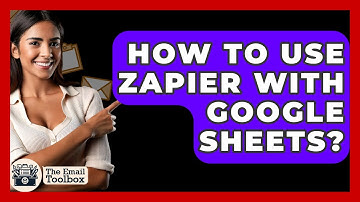 How To Use Zapier With Google Sheets? - TheEmailToolbox.com