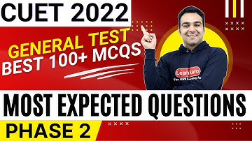CUET 2022 General Test | 100+ Most Expected Questions - Phase 2