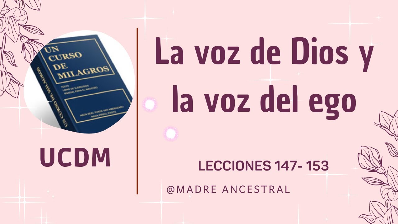 La voz de Dios y la del ego lecciones 147 a 153 - YouTube