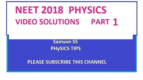 NEET 2018 PHYSICS QUESTION PAPER DISCUSSION PART 1