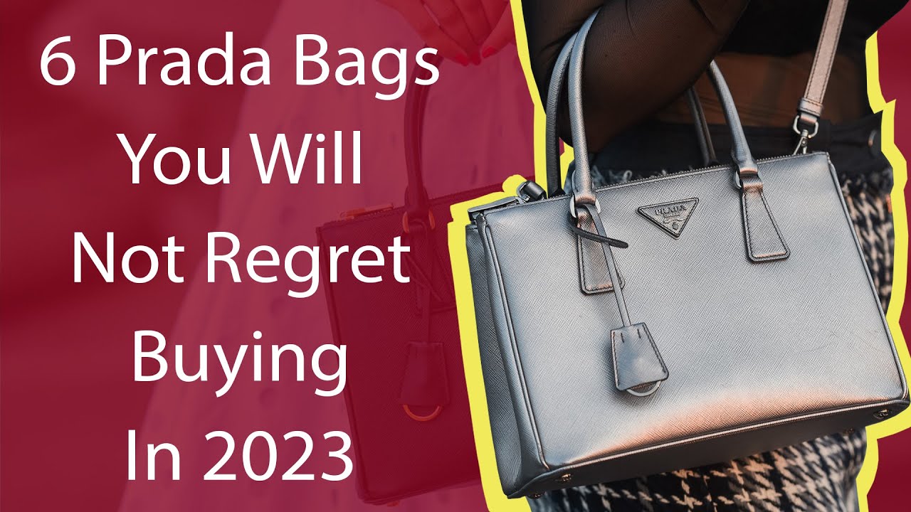 6 Prada Bags You Will Not Regret Buying In 2023 