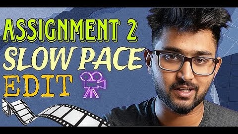 SLOW PACED [ ASSIGNMENT 2 ] ||  @TharunSpeaks  || Not Just a Video Editing Course ||