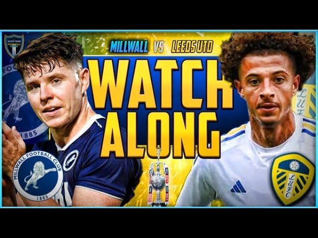 Ultimate Showdown: Millwall vs Leeds United LIVE Stream Watchalong 