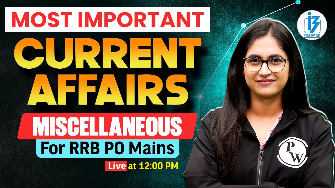 Most Important Miscellaneous Current Affairs for RRB PO Mains 2025 | by ...