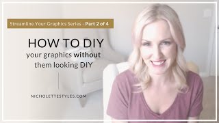 How to DIY your graphics without them looking DIY [Streamline Your Graphics Series - Part 2 of 4]