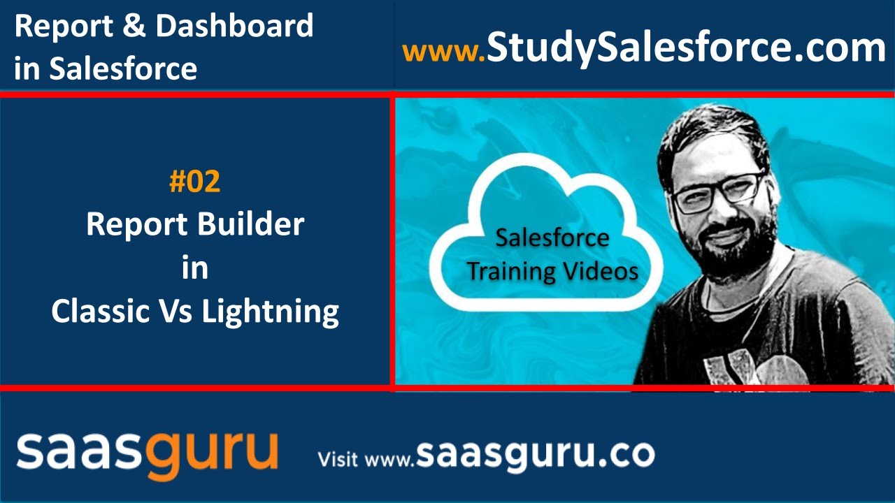 02 Report Builder in Salesforce Classic and Lightning Experience ...