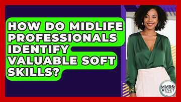 How Do Midlife Professionals Identify Valuable Soft Skills? - Midlife Reset Coach