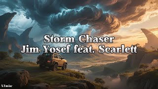 Storm Chaser - Jim Yosef feat. Scarlett | Lyrics
