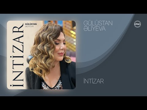 Gülüstan Əliyeva — İntizar (Rəsmi Audio)