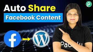 Learn How to Automatically Publish Facebook Posts to WordPress