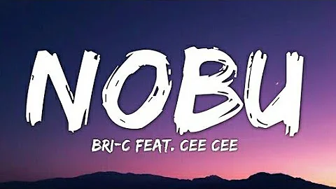 Bri-C - Nobu (Lyrics - Lyrical Video)[Feat. Cee Cee]