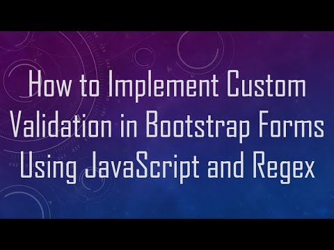 How to Implement Custom Validation in Bootstrap Forms Using JavaScript and Regex