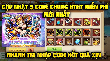 Cập Nhật 5 Code Huyền Thoại Hải Tặc Dùng Chung Mới Update | Sự Kiện Nhận Giftcode Toàn Sever