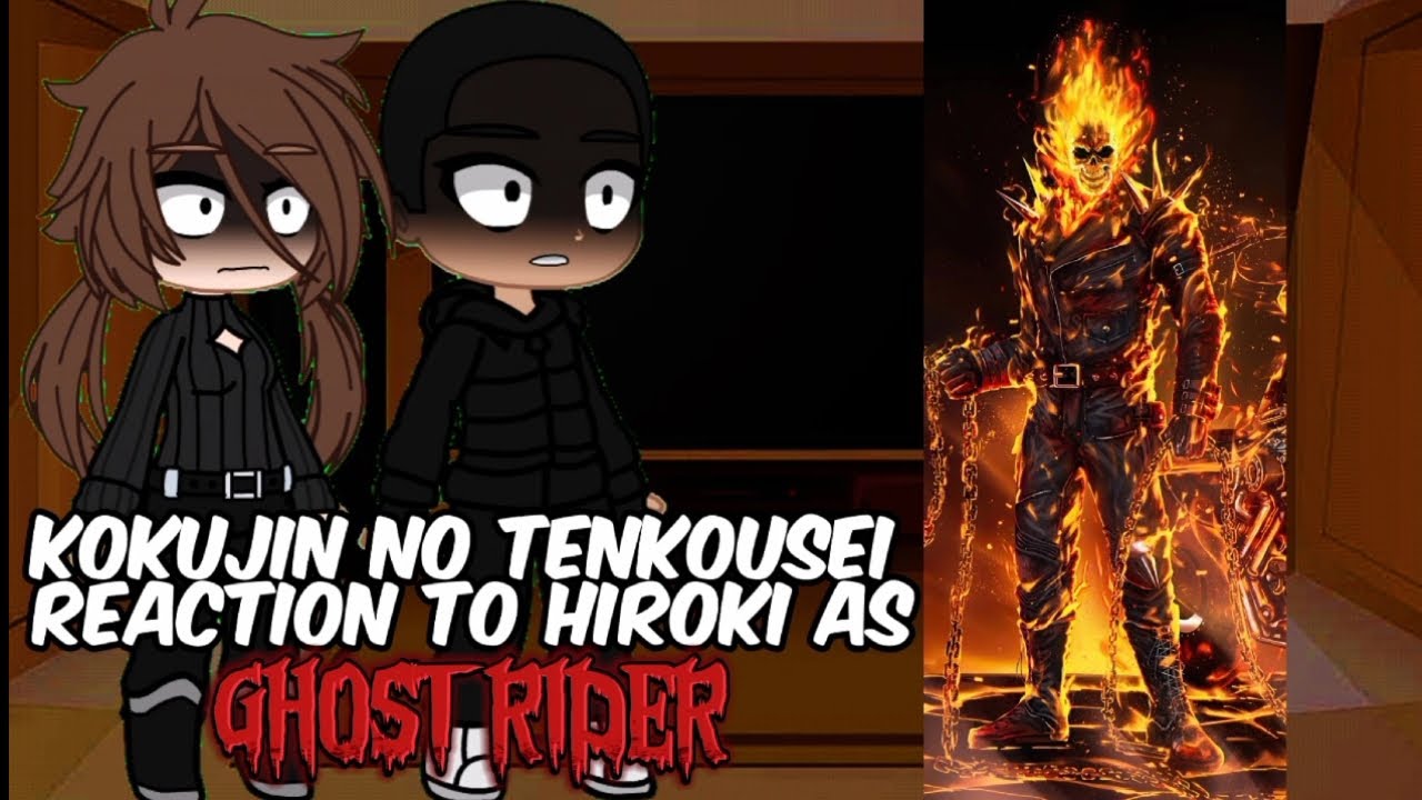 KOKUJIN NO TENKOUSEI REACTION TO HIROKI AS GHOST RIDER💀🔥🏍️⛓️+ RAP[🇲🇽🇧🇷🇺🇲]//Gacha Nebula//