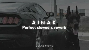 Ainak - slowed x reverb | @Gulabsidhu | BELLE