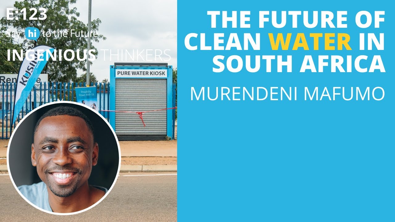Ep 123: The Future of Clean Water in South Africa | Ingenious Thinkers ...
