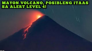 MAYON VOLCANO, POSIBLENG ITAAS SA ALERT LEVEL 4!