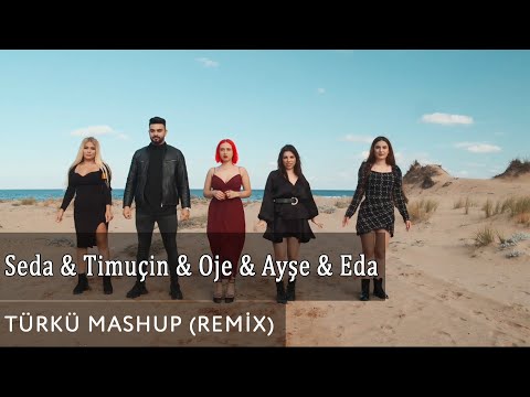 Seda & Timuçin & Oje & Ayşe & Eda - Türkü Mashup (Remix)