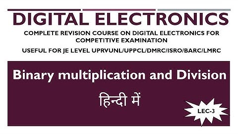 Binary multiplication and division||best for JEs exam DFCCIL EXECUTIVE, ISRO,BARC, DMRC, LMRC etc