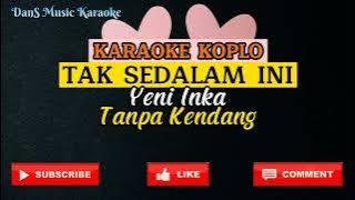 TAK SEDALAM INI KARAOKE KOPLO (TANPA KENDANG)