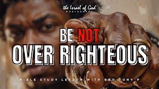 IOG Montgomery - "Be Not Over Righteous"