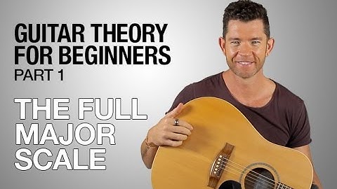 Guitar Theory for Beginners - Part 1 - The Full Major Scale