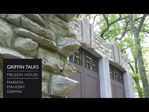 Griffin Talks  Melson House + Marion Mahony Griffin