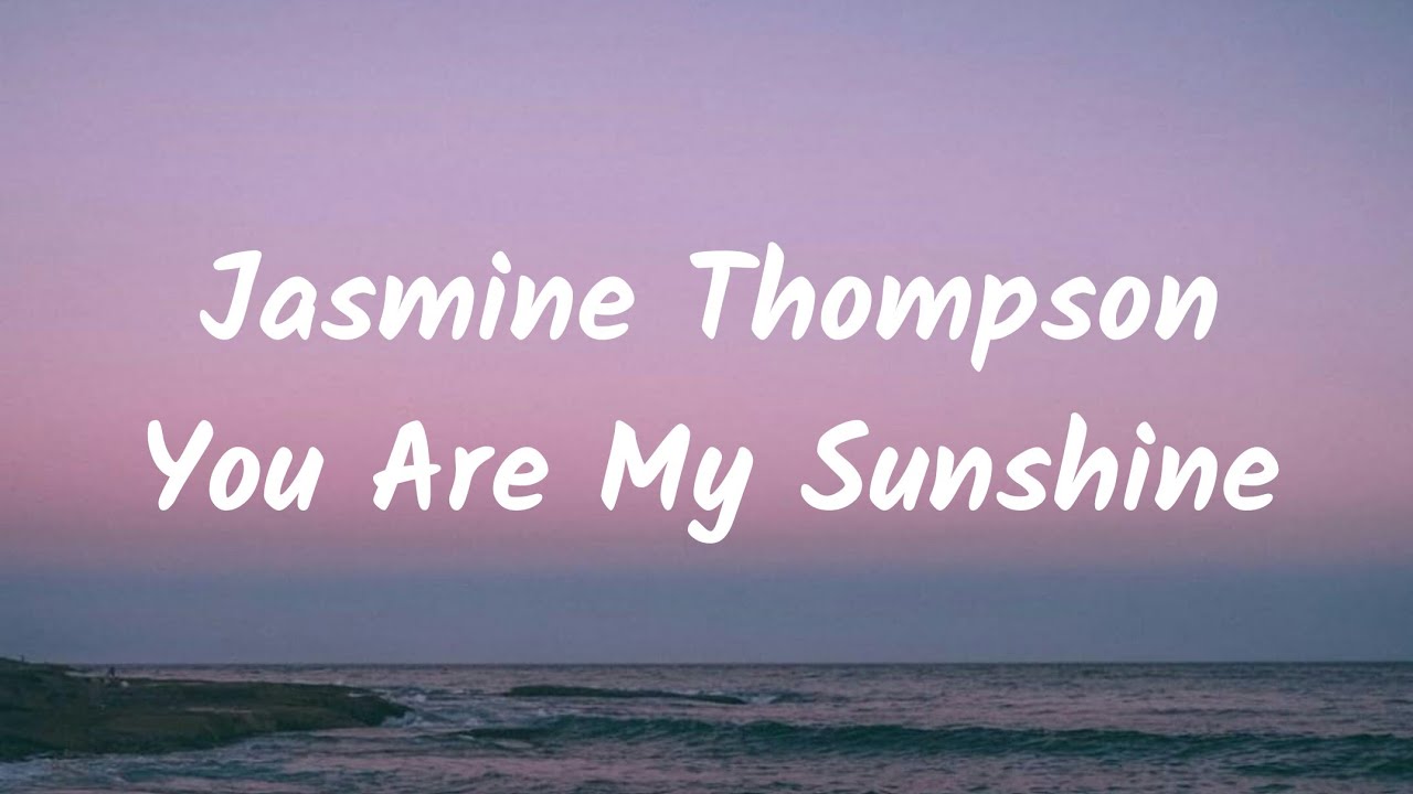 Jasmine Thompson - You Are My Sunshine (Lyrics Video) 