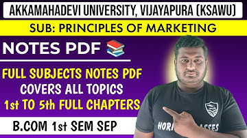 Notes: Principles of Marketing | B.Com 1st Sem SEP | Akkamahadevi University, Vijayapura | KSAWU |