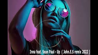 Inna feat  Sean Paul - Up   (John E S remix 2022)