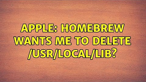 Apple: Homebrew wants me to delete /usr/local/lib? (2 Solutions!!)