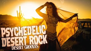 Psychedelic Desert Rock | Desert Grooves & Hypnotic Chill Journey