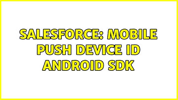 Salesforce: Mobile Push Device ID Android SDK