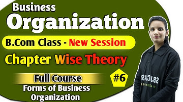 B.Com Class - Business Organization | Forms of Business Organization #6 | By Kalash Mam