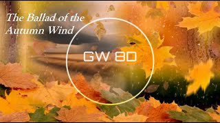 🎧 The Ballad of the Autumn Wind 🔊8D AUDIO VERSION🔊 Use Headphones 8D Music
