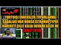 YURTDIŞI ENDEKSLER TOPARLANMA ÇABALARI VAR BORSA İSTANBUL TEPKİ HAREKETİ ÇILIZ KALDI DEVAMI GELİR Mİ