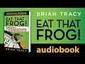 Eat that frog 21 great ways to stop procrastinating and get more done in less time audiobook