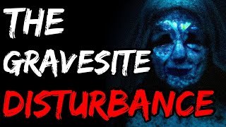 The Gravesite Disturbance Creepypasta