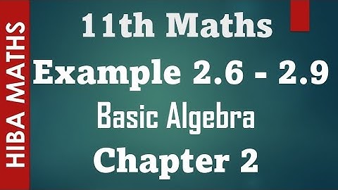 11th maths Basic Algebra chapter 2 example 2.6 - 2.9 tn syllabus hiba maths