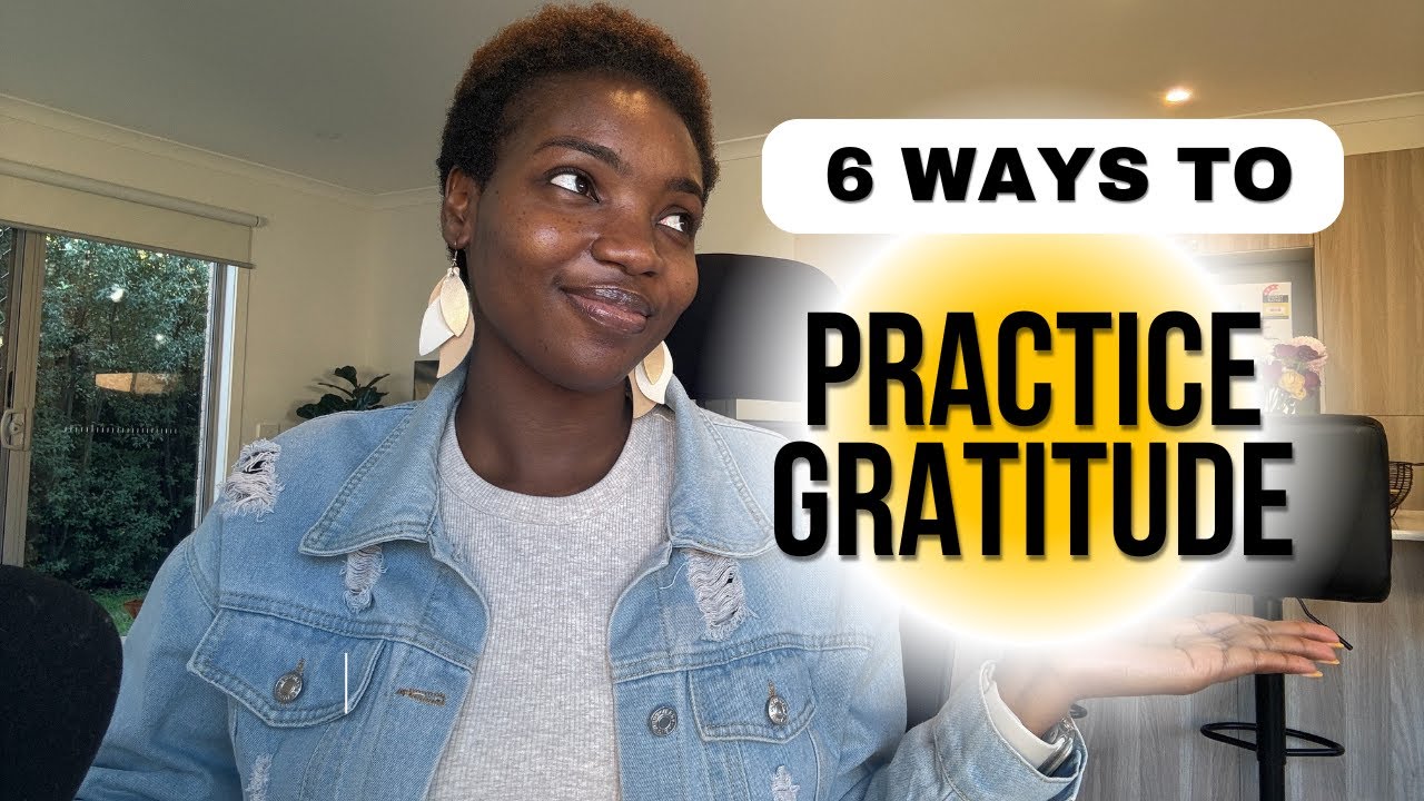 6 Practical Ways to Cultivate Gratitude - YouTube